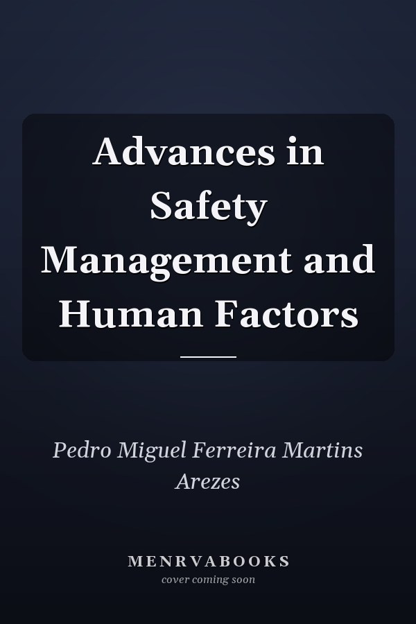 Advances in Safety Management and Human Factors