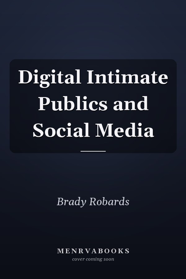 Digital Intimate Publics and Social Media
