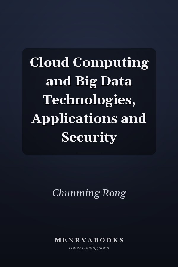 Cloud Computing and Big Data Technologies, Applications and Security