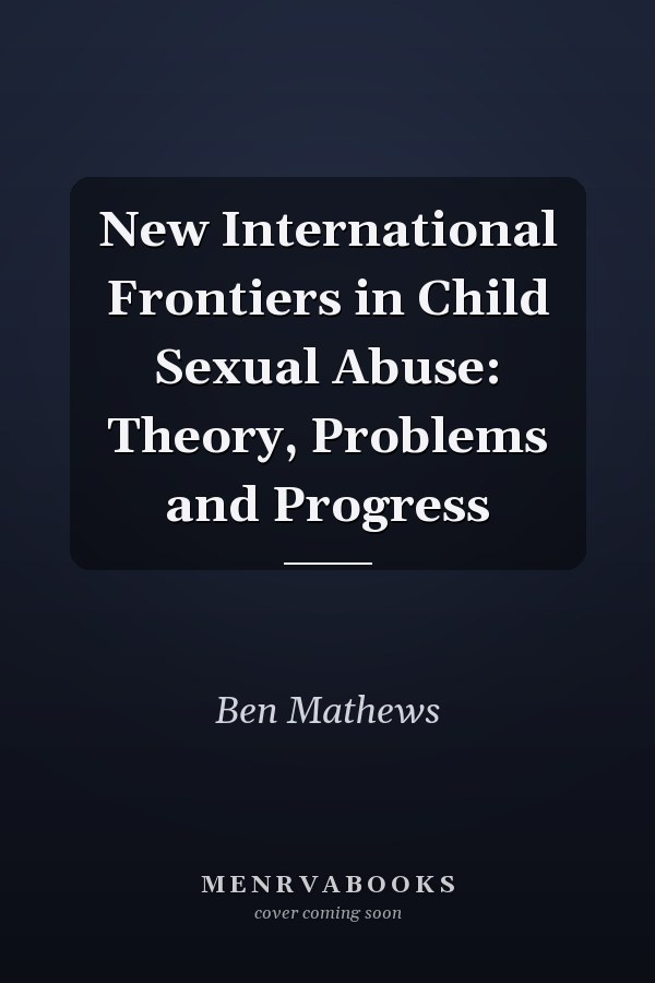 New International Frontiers in Child Sexual Abuse: Theory, Problems and Progress