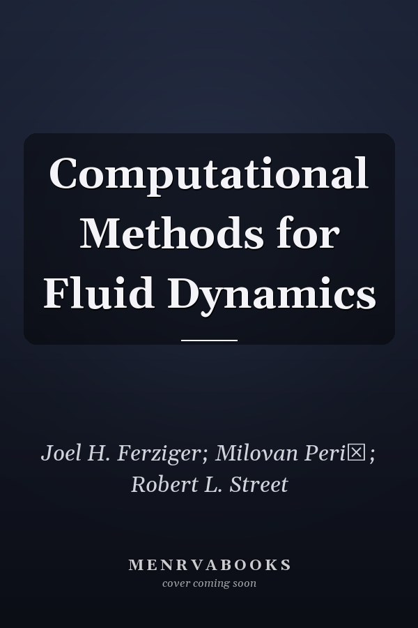 Computational Methods for Fluid Dynamics