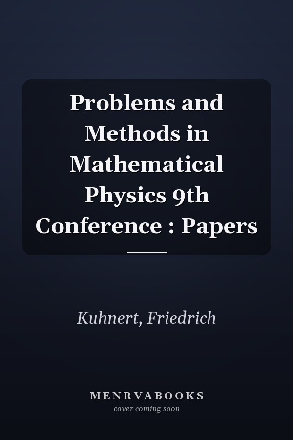 Problems and Methods in Mathematical Physics 9th Conference : Papers