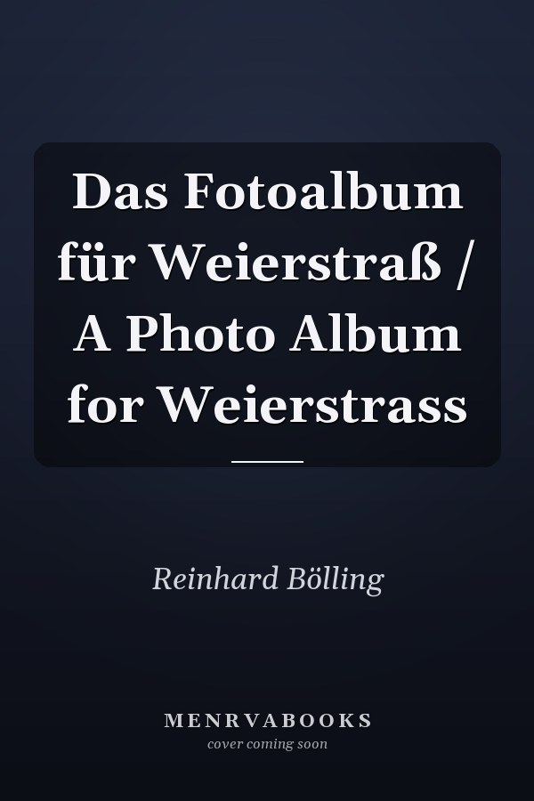 Das Fotoalbum für Weierstraß / A Photo Album for Weierstrass