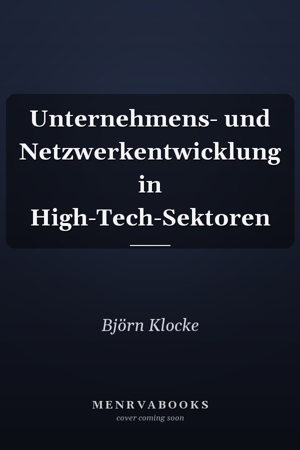 Unternehmens- und Netzwerkentwicklung in High-Tech-Sektoren