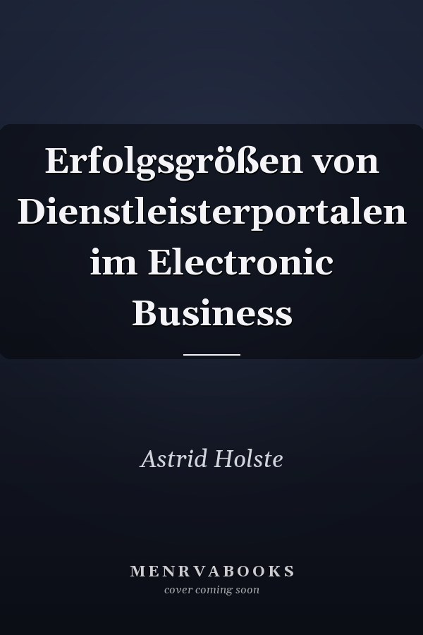Erfolgsgrößen von Dienstleisterportalen im Electronic Business