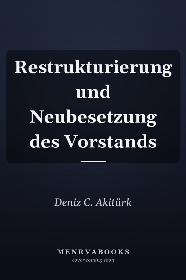 Restrukturierung und Neubesetzung des Vorstands