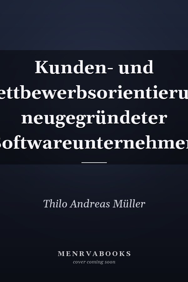 Kunden- und Wettbewerbsorientierung neugegründeter Softwareunternehmen