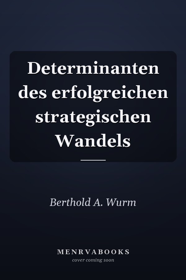 Determinanten des erfolgreichen strategischen Wandels