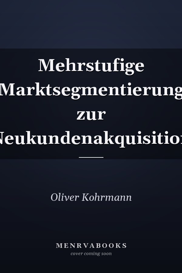 Mehrstufige Marktsegmentierung zur Neukundenakquisition