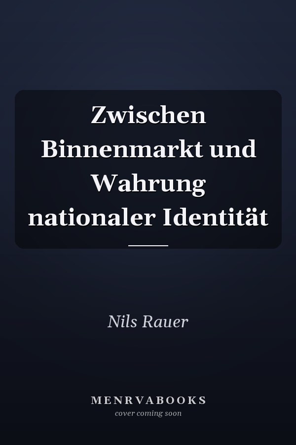 Zwischen Binnenmarkt und Wahrung nationaler Identität