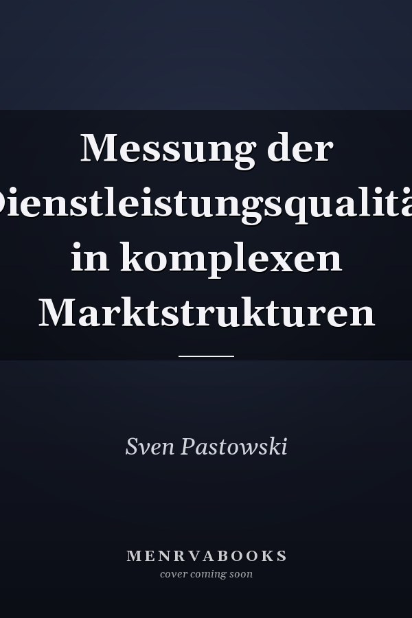 Messung der Dienstleistungsqualität in komplexen Marktstrukturen
