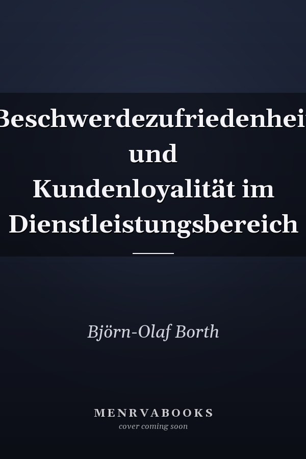 Beschwerdezufriedenheit und Kundenloyalität im Dienstleistungsbereich