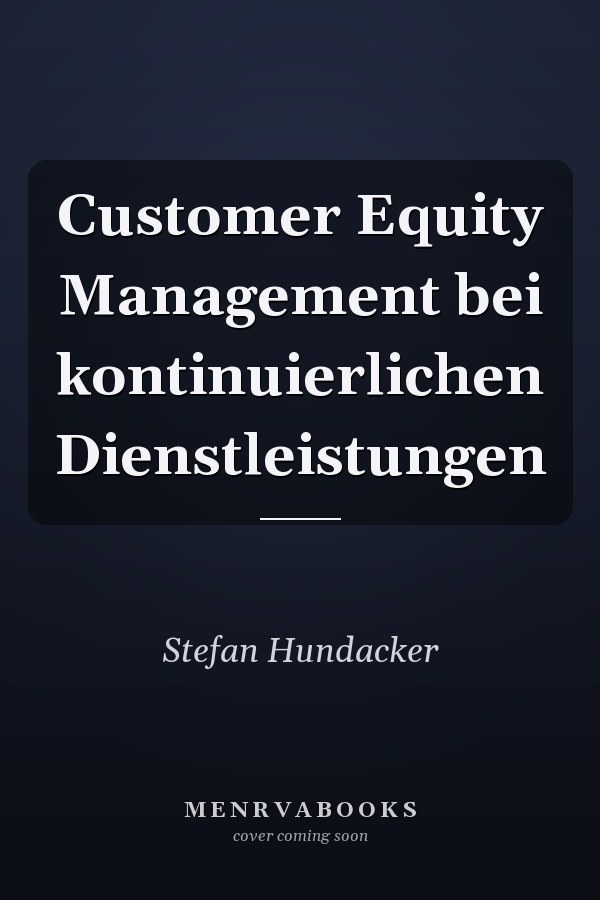 Customer Equity Management bei kontinuierlichen Dienstleistungen