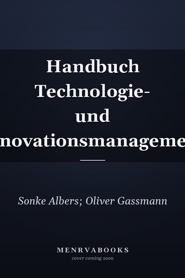 Handbuch Technologie- und Innovationsmanagement