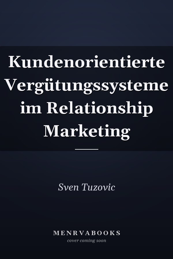 Kundenorientierte Vergütungssysteme im Relationship Marketing