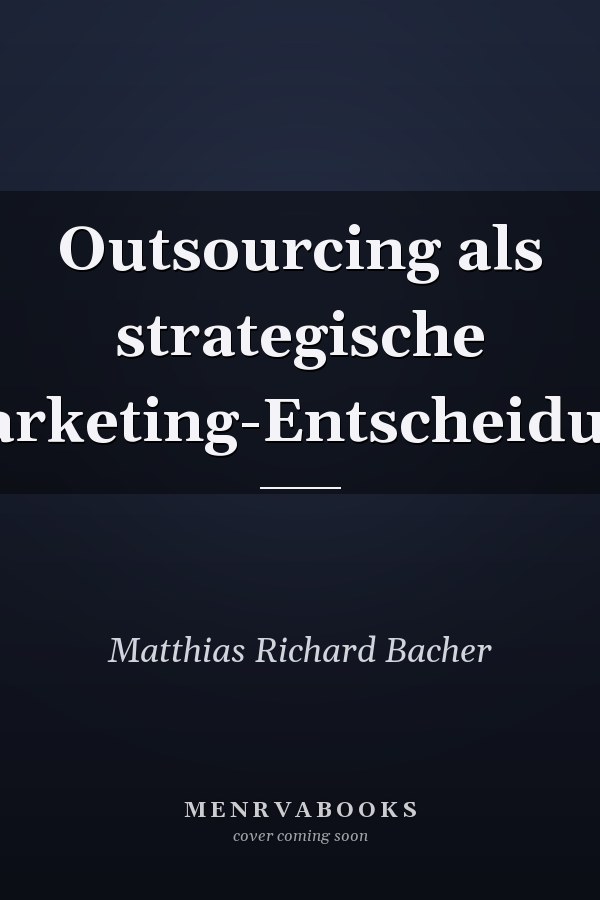Outsourcing als strategische Marketing-Entscheidung