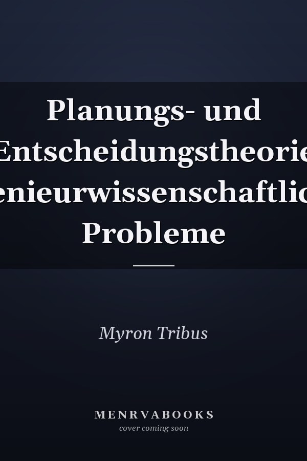Planungs- und Entscheidungstheorie ingenieurwissenschaftlicher Probleme