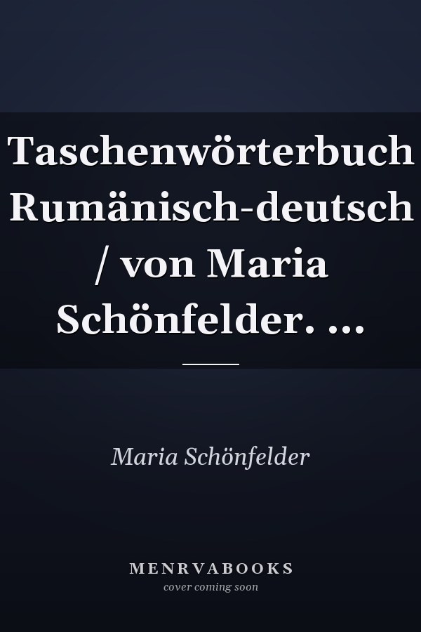 Taschenwörterbuch Rumänisch-deutsch / von Maria Schönfelder. ...