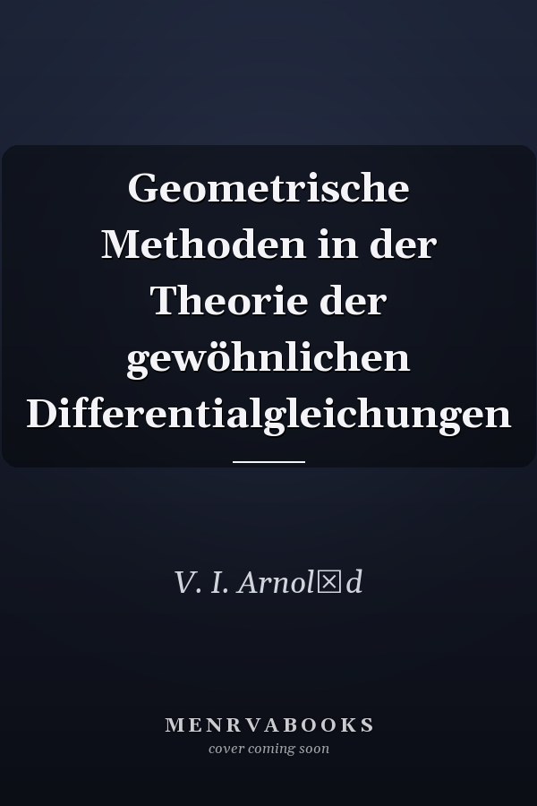 Geometrische Methoden in der Theorie der gewöhnlichen Differentialgleichungen