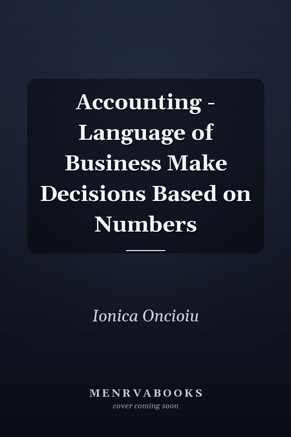 Accounting - Language of Business Make Decisions Based on Numbers