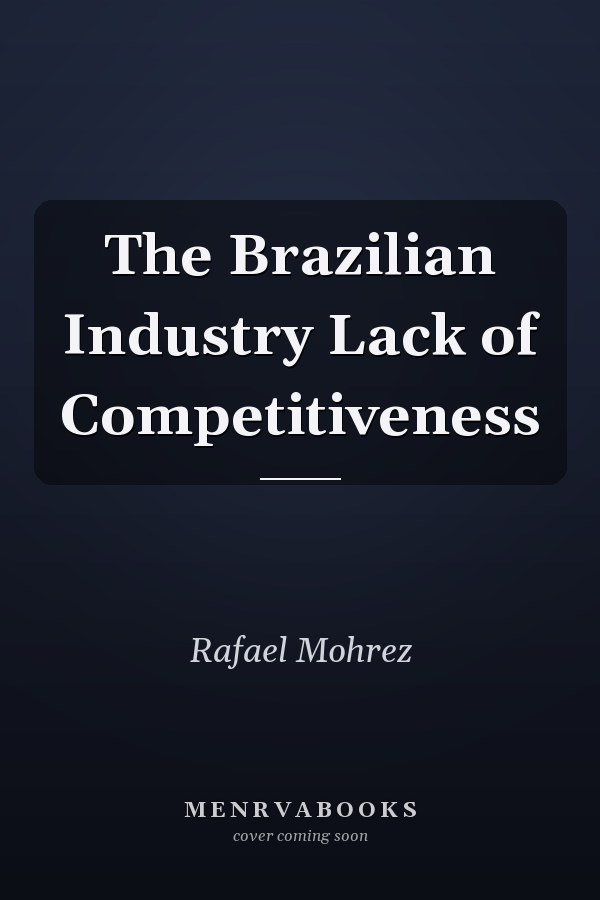 The Brazilian Industry Lack of Competitiveness