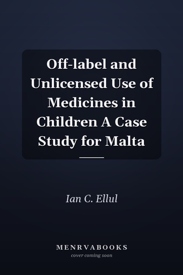 Off-label and Unlicensed Use of Medicines in Children A Case Study for Malta