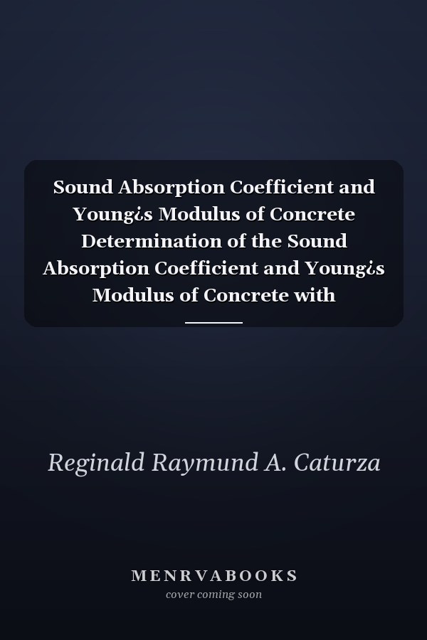 Sound Absorption Coefficient and Young¿s Modulus of Concrete Determination of the Sound Absorption Coefficient and Young¿s Modulus of Concrete with Agricultural By-Products
