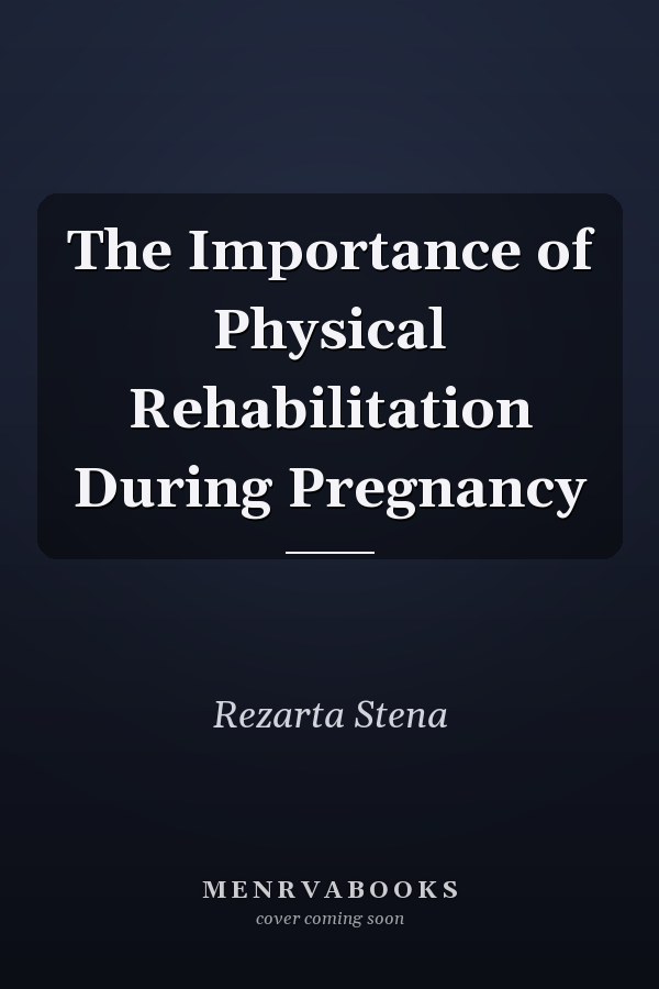 The Importance of Physical Rehabilitation During Pregnancy