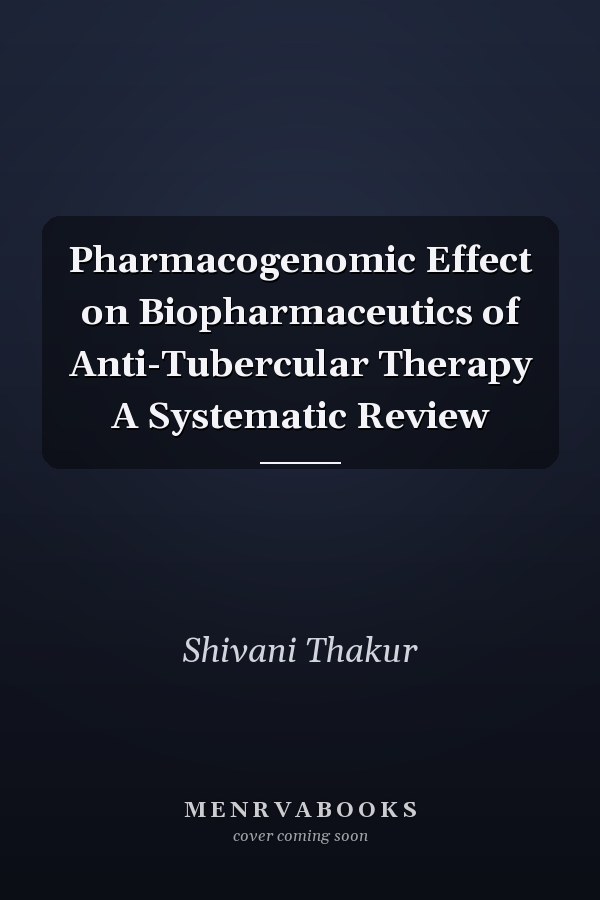 Pharmacogenomic Effect on Biopharmaceutics of Anti-Tubercular Therapy A Systematic Review