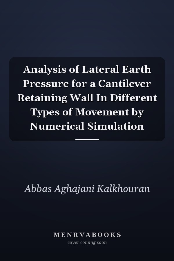Analysis of Lateral Earth Pressure for a Cantilever Retaining Wall In Different Types of Movement by Numerical Simulation