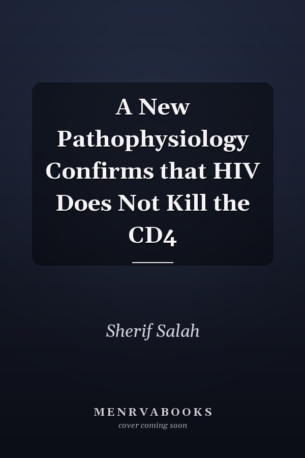 A New Pathophysiology Confirms that HIV Does Not Kill the CD4