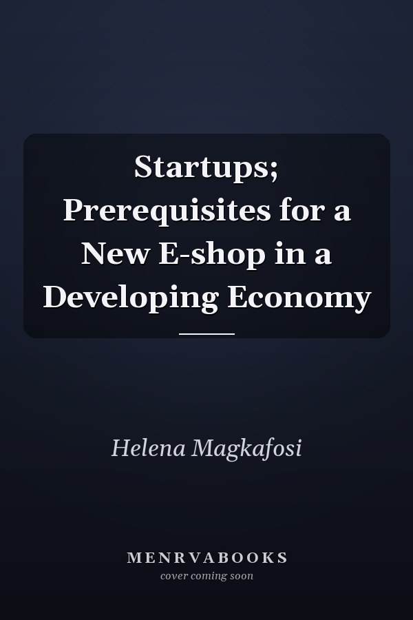 Startups; Prerequisites for a New E-shop in a Developing Economy