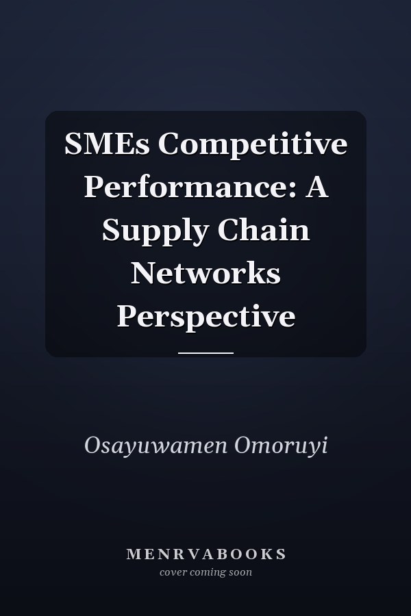 SMEs Competitive Performance: A Supply Chain Networks Perspective