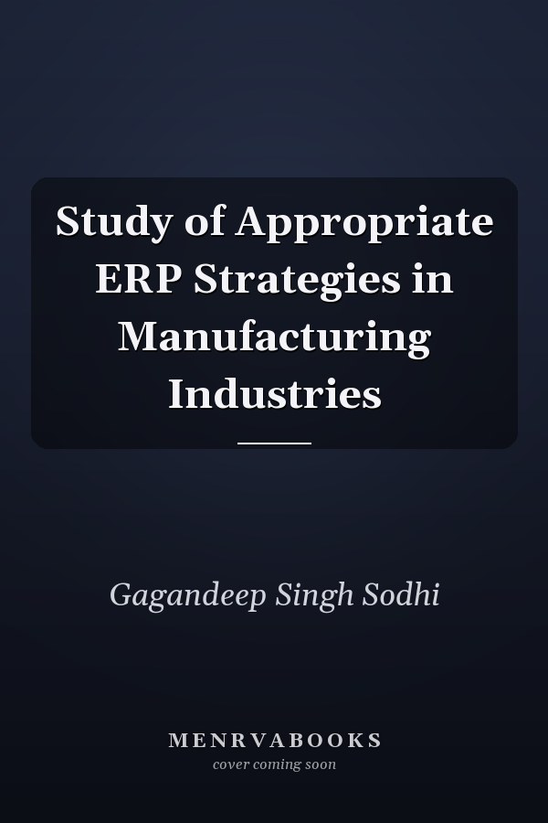 Study of Appropriate ERP Strategies in Manufacturing Industries