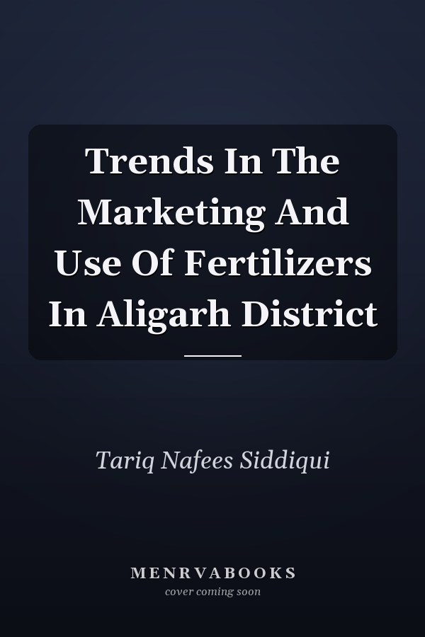 Trends In The Marketing And Use Of Fertilizers In Aligarh District