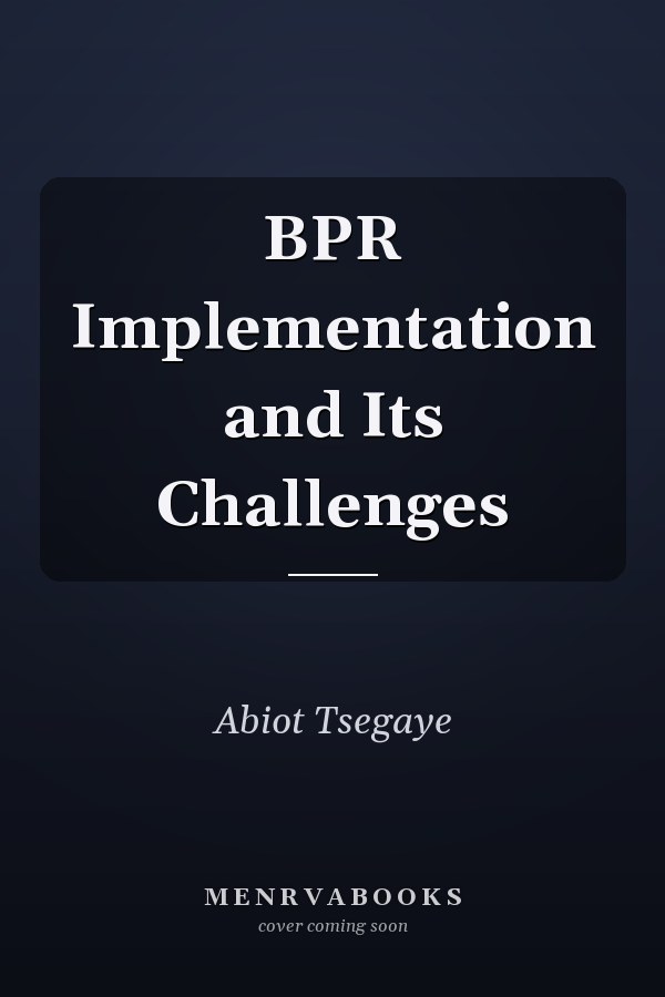BPR Implementation and Its Challenges