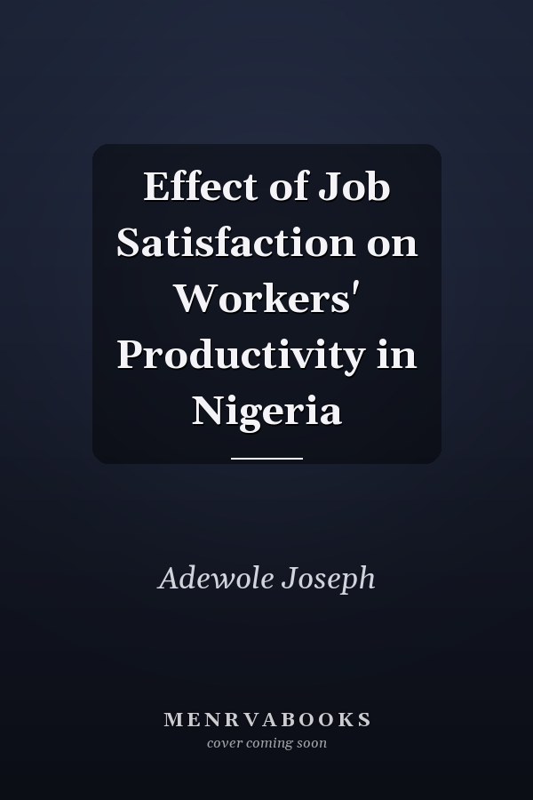 Effect of Job Satisfaction on Workers' Productivity in Nigeria