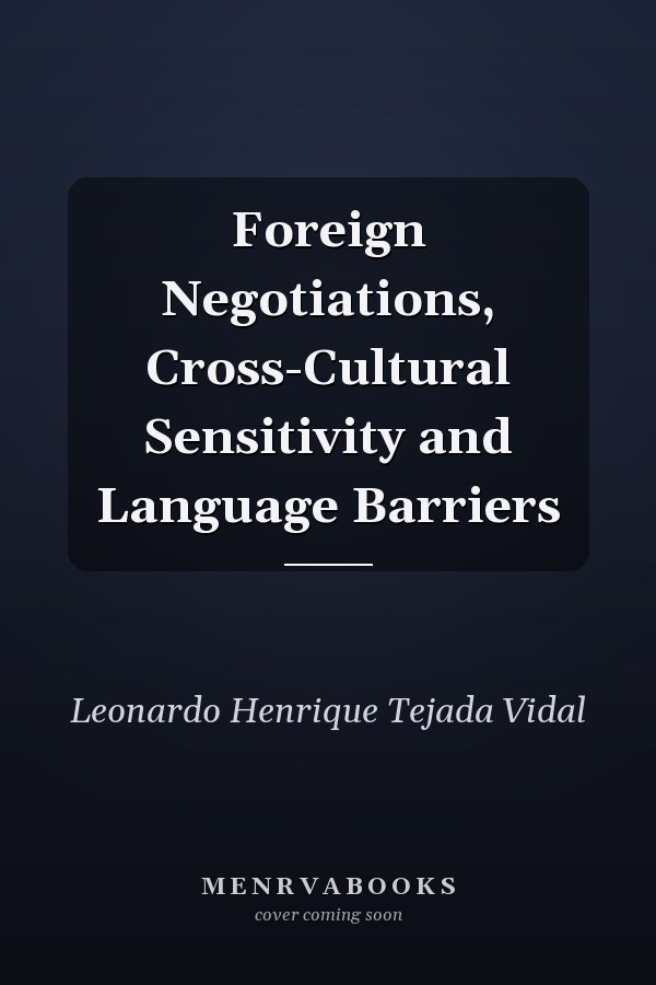 Foreign Negotiations, Cross-Cultural Sensitivity and Language Barriers