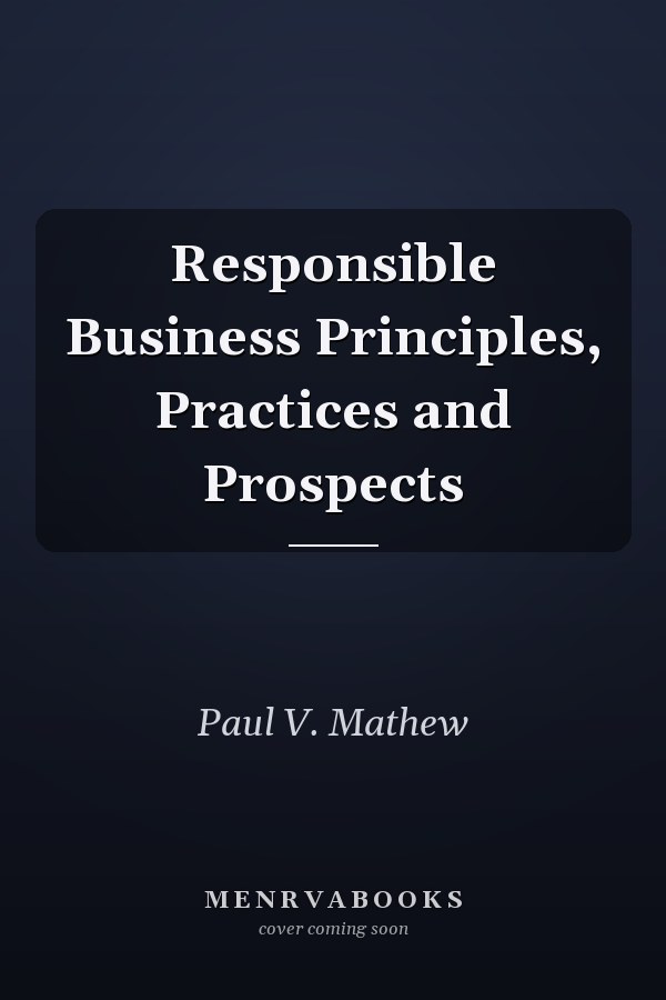 Responsible Business Principles, Practices and Prospects