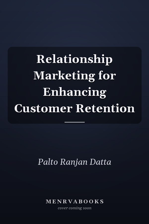 Relationship Marketing for Enhancing Customer Retention