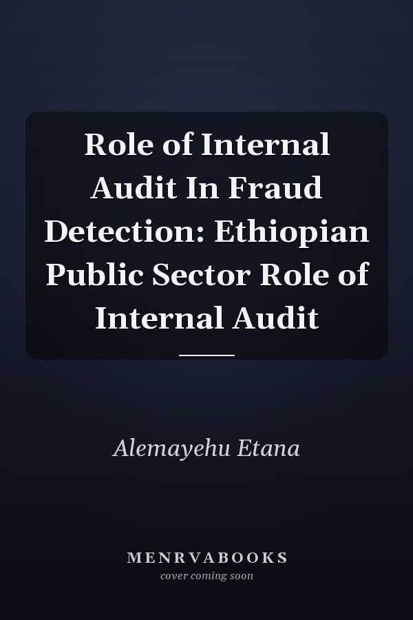 Role of Internal Audit In Fraud Detection: Ethiopian Public Sector Role of Internal Audit