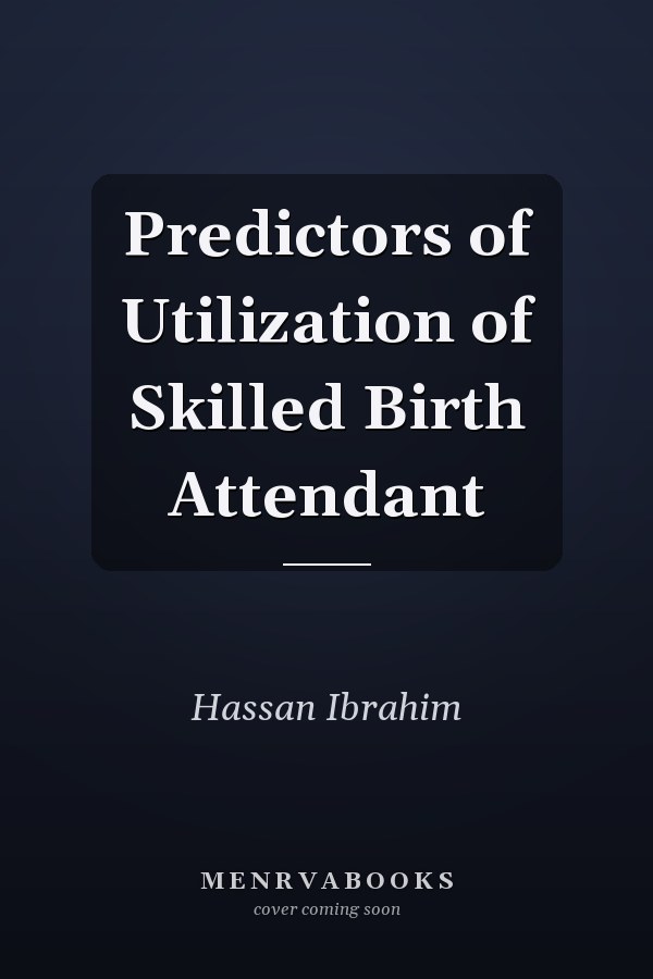 Predictors of Utilization of Skilled Birth Attendant