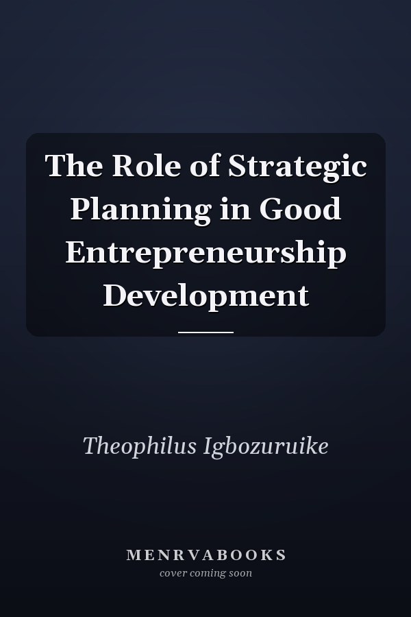 The Role of Strategic Planning in Good Entrepreneurship Development