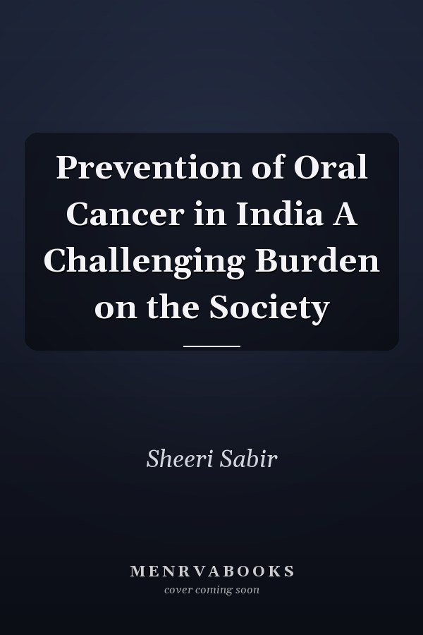 Prevention of Oral Cancer in India A Challenging Burden on the Society