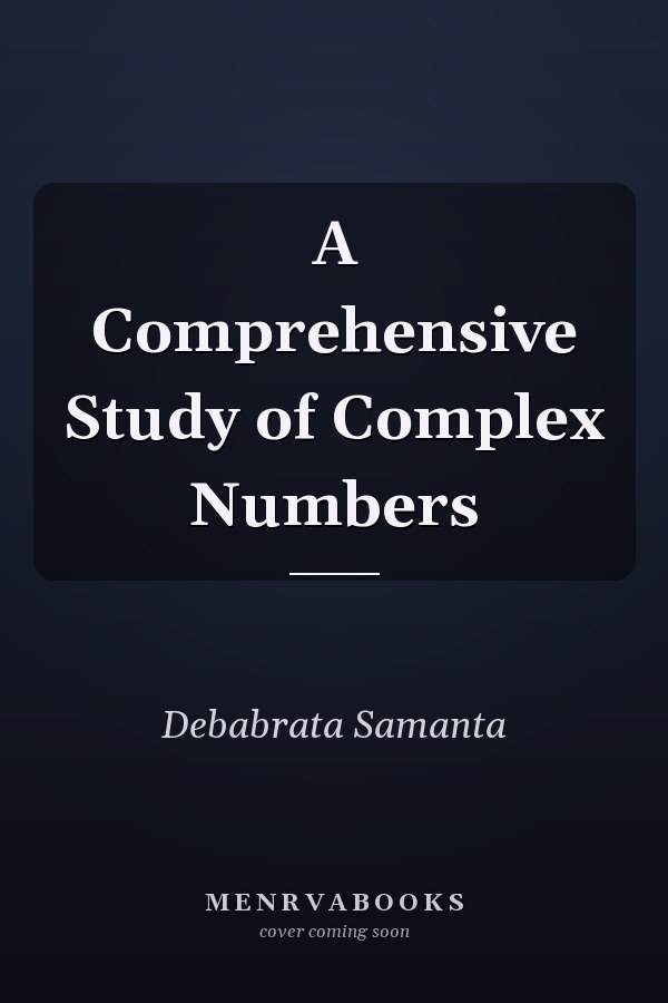 A Comprehensive Study of Complex Numbers