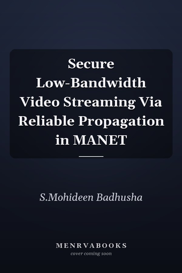 Secure Low-Bandwidth Video Streaming Via Reliable Propagation in MANET