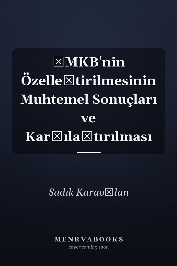 İMKB'nin Özelleştirilmesinin Muhtemel Sonuçları ve Karşılaştırılması
