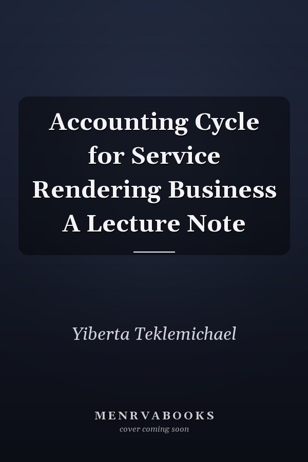 Accounting Cycle for Service Rendering Business A Lecture Note