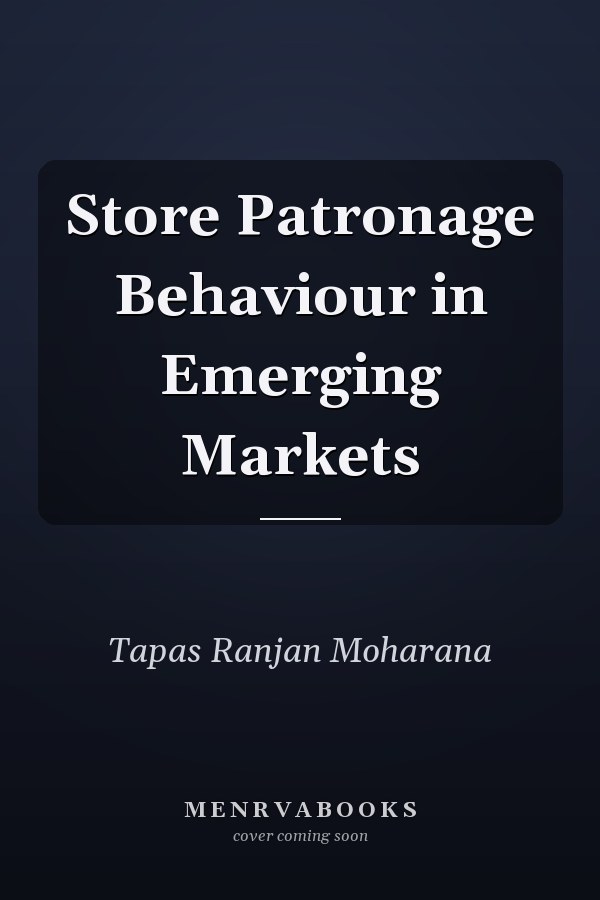 Store Patronage Behaviour in Emerging Markets