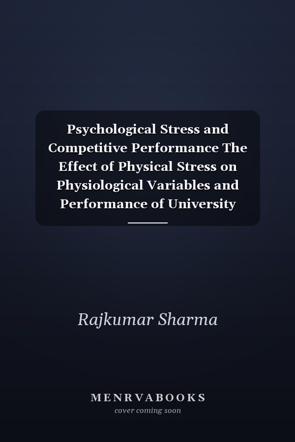 Psychological Stress and Competitive Performance The Effect of Physical Stress on Physiological Variables and Performance of University Gymnasts